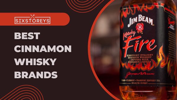 Best Cinnamon Whiskey Brands of 2023