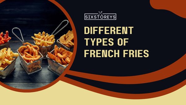 Different Types of French Fries (2023)