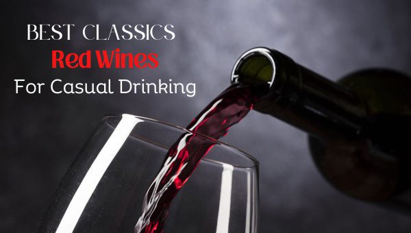 Best Classics Red Wines For Casual Drinking in 2023