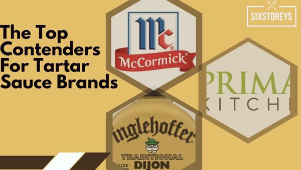 The Top Contenders For Tartar Sauce Brands in 2023