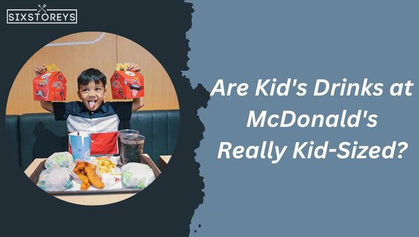 Are Kid's Drinks at McDonald's Really Kid-Sized?