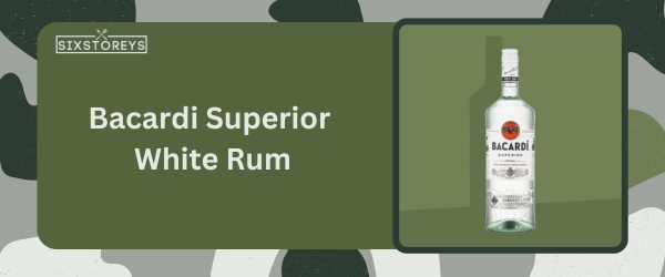 Bacardi Superior White Rum - Best Rum for Daiquiri