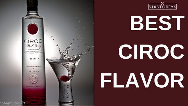 Best Ciroc Flavors of 2023