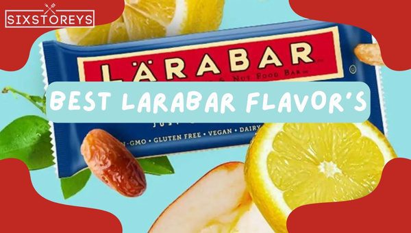 Best Larabar Flavors of 2023