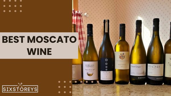 Best Moscato Wines To Drink in 2025