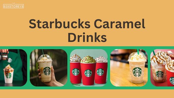 Best Starbucks Caramel Drinks of 2024