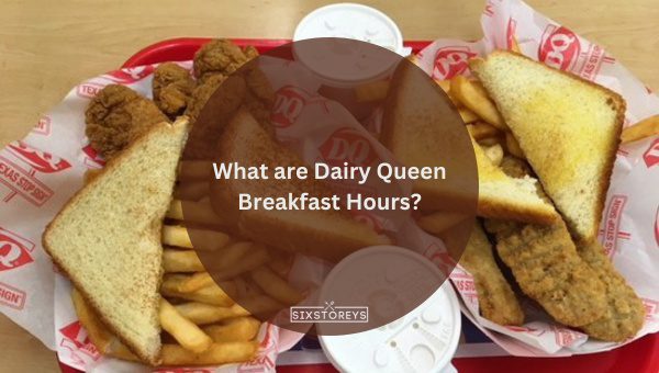 What are Dairy Queen Breakfast Hours?