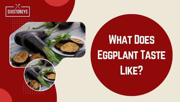 What Does Eggplant Taste Like?