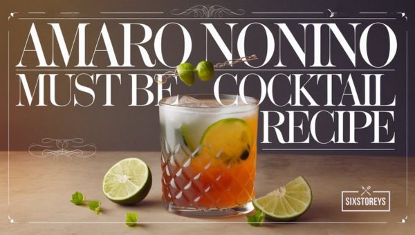 Amaro Nonino Cocktail Recipes