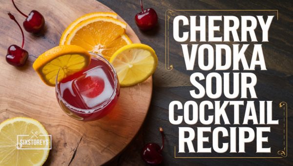 Cherry Vodka Sour Cocktail Recipe