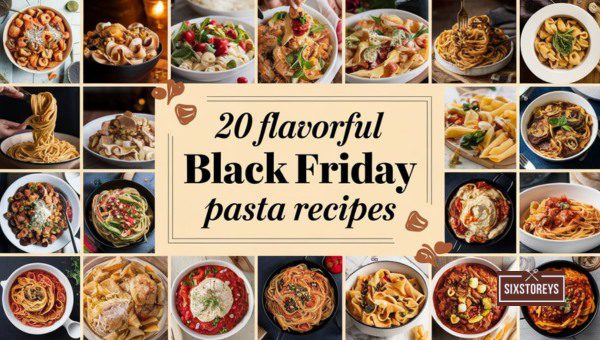 Flavorful Black Friday Pasta Recipes