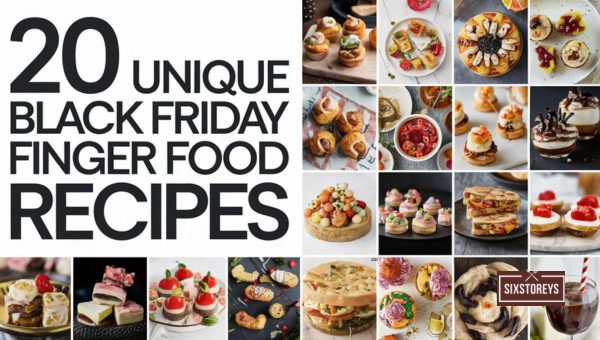 Unique Black Friday Finger Food Recipes