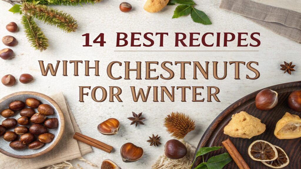 Best Recipes with Chestnuts for Winter