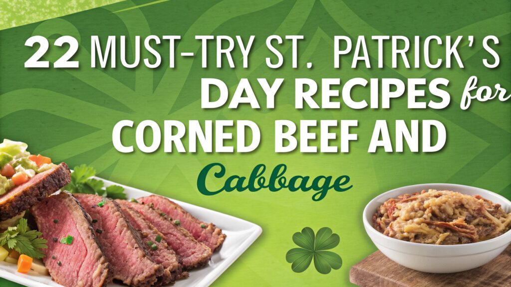 22 Must-Try St. Patrick’s Day Recipe for Corned Beef and Cabbage
