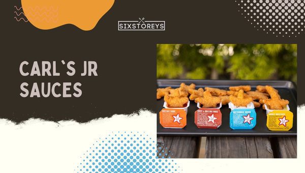 12 Best Carl's Jr Sauces of [cy] [Elevate Your Tastebuds]