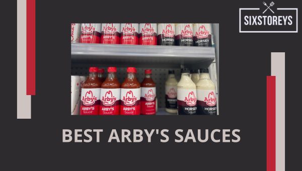 Best Arby's Sauces of 2023 [Find Your New Obsession]