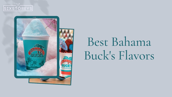 Best Bahama Buck's Flavors of 2023