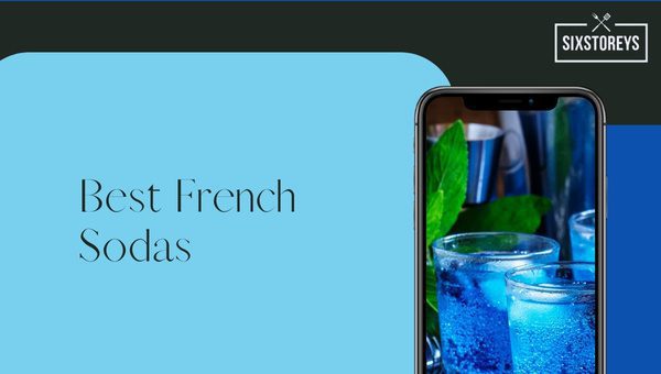 Best French Sodas of 2023 [Fizz and Flavor Galore]