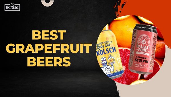 Best Grapefruit Beers of 2023 [Citrus Bliss Unleashed]