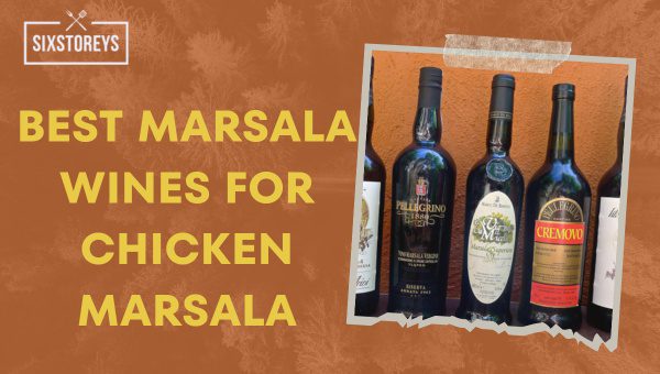 Best Marsala Wines For Chicken Marsala in 2023 [Must-Try]
