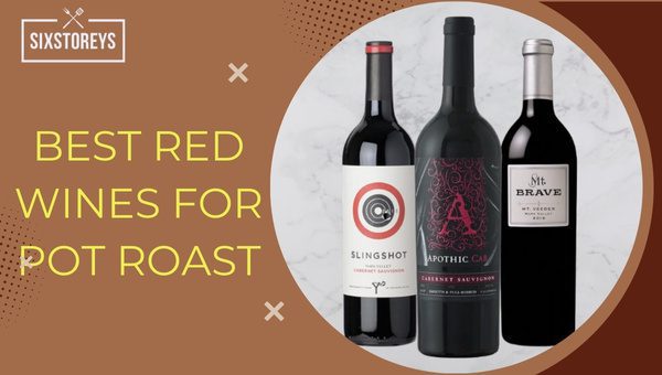 Best Red Wines For Pot Roast in 2023 [Impress Guests]