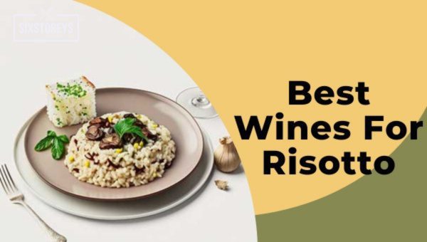 Best Wines For Risotto in 2023 [Cheers to Excellence]