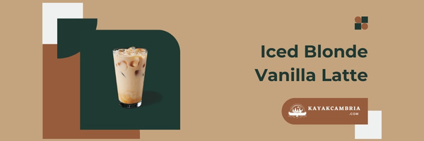 Iced Blonde Vanilla Latte - Best Starbucks Lattes of 2023
