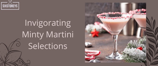 Invigorating Minty Martini Selections of 2023