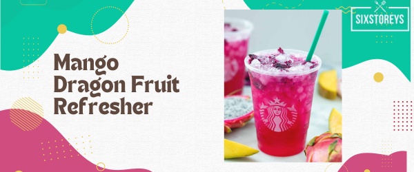 Mango Dragon Fruit Refresher - Best Starbucks Refresher