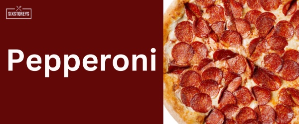 Pepperoni - Best Pizza Hut Topping