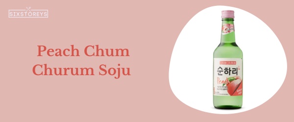 Peach Chum Churum Soju - Best Soju Flavor