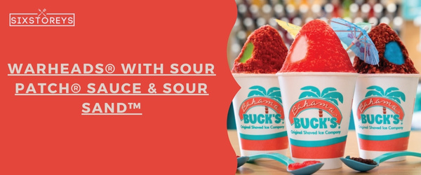 WARHEADS® with Sour Patch® Sauce & Sour Sand™ - Best Bahama Buck's Flavors
