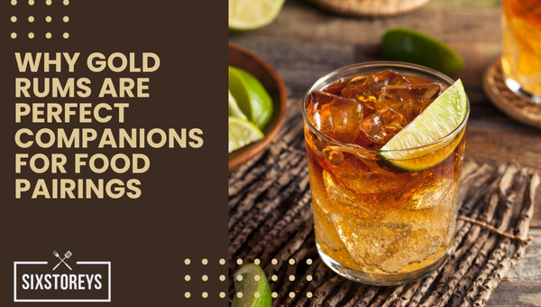 Why Gold Rums are Perfect Companions for Food Pairings?