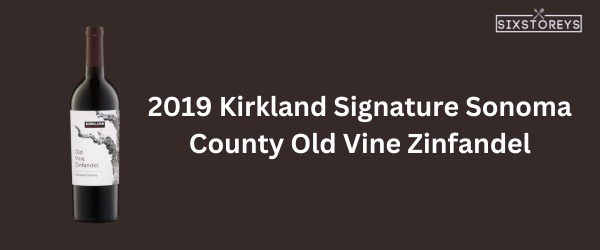 2019 Kirkland Signature Sonoma County Old Vine Zinfandel - Best Red Wine at Costco