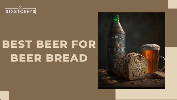Best Beers For Beer Bread in [cy] [Become a Baking Guru]