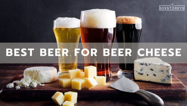 Best Beers For Beer Cheese in [cy] [Gastronomic Delight]