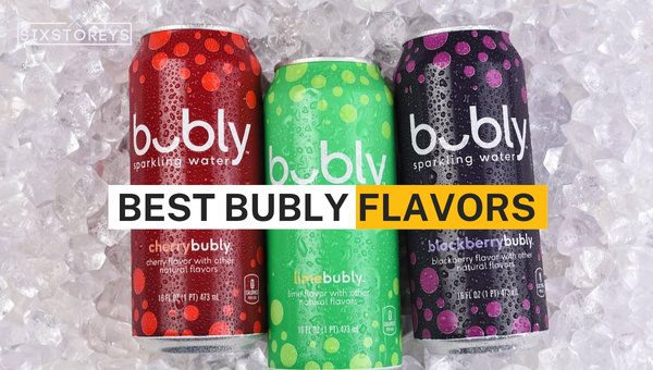 17 Best Bubly Flavors Ranked (2024) Elevate Your Seltzer Game