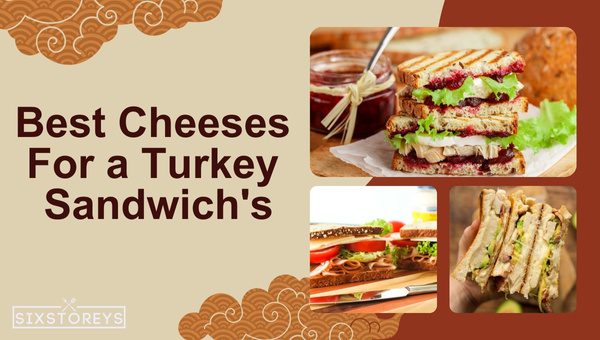 Best Cheeses For a Turkey Sandwich in [cy] [You'll Drool]