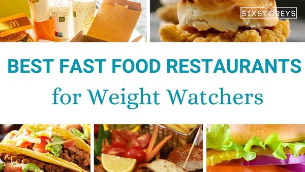 Best Fast Food For Weight Watchers in 2023 [Guilt-Free]