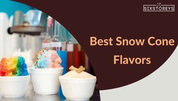 Best Snow Cone Flavors of [cy] [Fix Your Flavor FOMO]