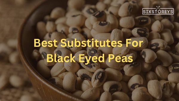 Best Substitutes For Black-Eyed Peas in [cy] [New List]
