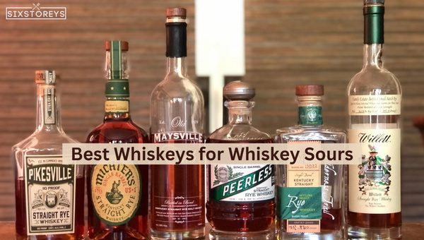 Best Whiskeys for Whiskey Sours [Must-Try 2023 Selection]