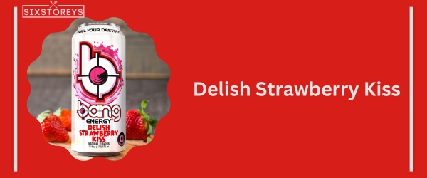 Delish Strawberry Kiss - Best Bang Energy Flavor
