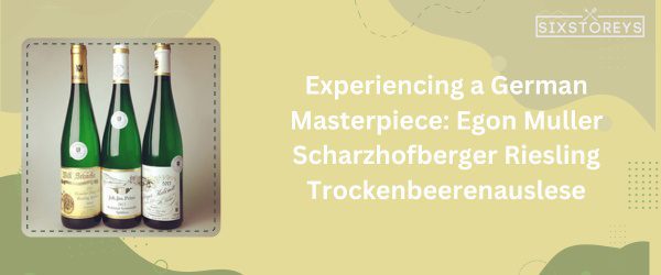 Egon Muller Scharzhofberger Riesling Trockenbeerenauslese - Best Sweet White Wines