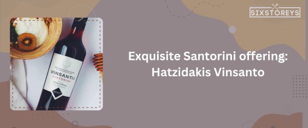 Hatzidakis Vinsanto - Best Sweet White Wines