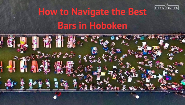 How to Navigate the Best Bars in Hoboken?
