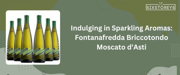 Fontanafredda Briccotondo Moscato d’Asti - Best Sweet White Wines