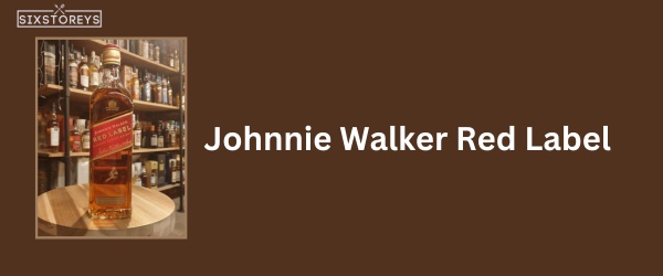 Johnnie Walker Red Label - Best Whiskey for Whiskey Sours