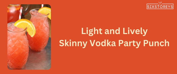 Skinny Vodka Party Punch - Winter Vodka Cocktail