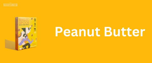Peanut Butter - Best Magic Spoon Cereal Flavor
